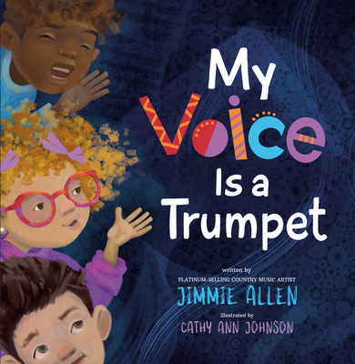 My Voice Is a Trumpet By Jimmie Allen, Cathy Ann Johnson (Illustrator) Cover Image