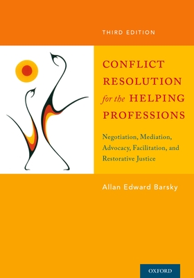 Conflict Resolution for the Helping Professions: Negotiation, Mediation, Advocacy, Facilitation, and Restorative Justice Cover Image