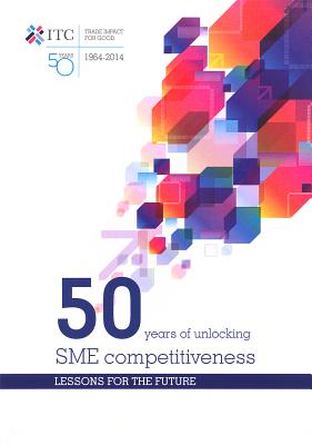 50 Years of Unlocking Sme Competitiveness: Lessons for the Future By United Nations Publications (Editor) Cover Image