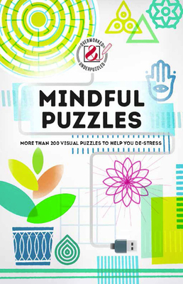 Overworked & Underpuzzled: Mindful Puzzles: More Than 200 Visual Puzzles to Help You De-Stress By House Of Puzzles Cover Image