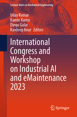 International Congress and Workshop on Industrial AI and Emaintenance 2023 (Lecture Notes in Mechanical Engineering)