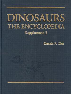 Dinosaurs: The Encyclopedia, Supplement 3 By Donald F. Glut Cover Image