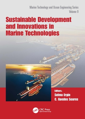 Sustainable Development and Innovations in Marine Technologies: Proceedings of the 19th International Congress of the International Maritime Associati By Selma Ergin (Editor), C. Guedes Soares (Editor) Cover Image