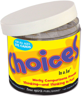 Choices In a Jar®: Delightful Dilemmas to Spark Conversation and Thinking Cover Image