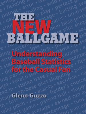 The New Ballgame: Baseball Statistics for the Casual Fan By Glenn Guzzo Cover Image