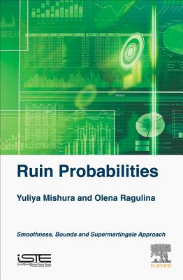 Ruin Probabilities: Smoothness, Bounds, Supermartingale Approach By Yuliya Mishura, Olena Ragulina Cover Image