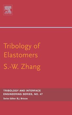 Tribology of Elastomers: Volume 47 (Tribology and Interface Engineering #47) By Si-Wei Zhang Cover Image