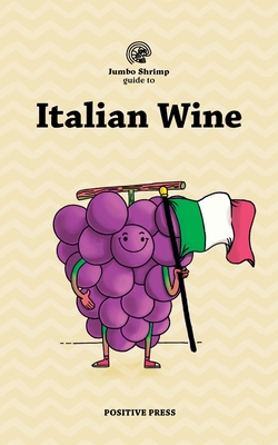 Jumbo Shrimp Guide to Italian Wine By Positive Press Cover Image