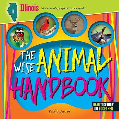 The Wise Animal Handbook Illinois (Arcadia Kids) By Kate B. Jerome Cover Image