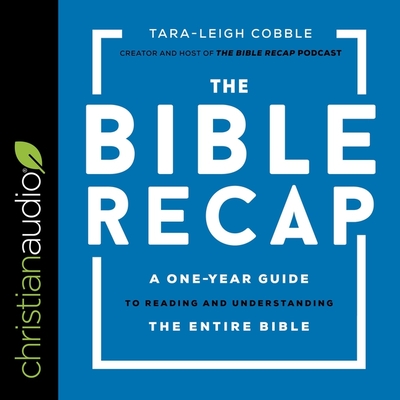 The Bible Recap: A One-Year Guide to Reading and Understanding the Entire Bible Cover Image