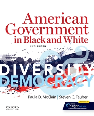 American Government in Black and White: Diversity and Democracy By Paula D. McClain, Steven C. Tauber Cover Image