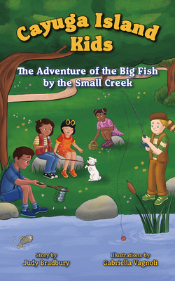 The Adventure of the Big Fish by the Small Creek (Cayuga Island Kids) Cover Image