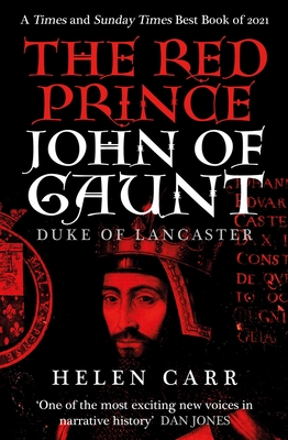 The Red Prince: The Life of John of Gaunt, the Duke of Lancaster By Helen Carr Cover Image