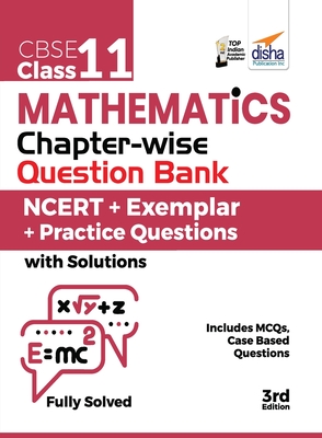 CBSE Class 11 Mathematics Chapter-wise Question Bank - NCERT + Exemplar + Practice Questions with Solutions - 3rd Edition By Disha Experts Cover Image