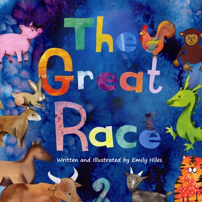 The Great Race: The Story of the Chinese Zodiac By Emily Hiles Cover Image