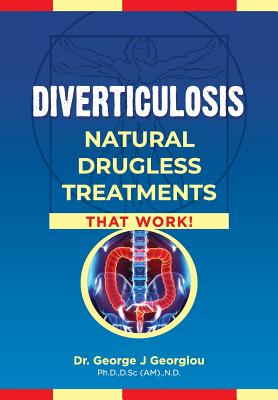 Diverticulosis: Natural Drugless Treatments That Work By George John Georgiou Cover Image