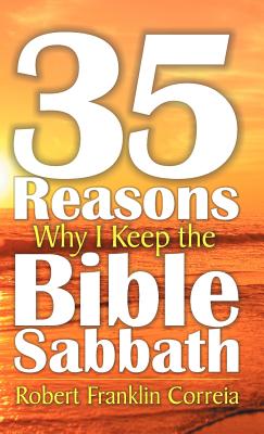 Thirty-Five Reasons Why I Keep the Bible Sabbath By Robert Franklin Correia Cover Image