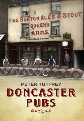 Doncaster Pubs By Peter Tuffrey Cover Image