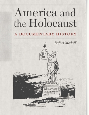 America and the Holocaust: A Documentary History By Rafael Medoff Cover Image
