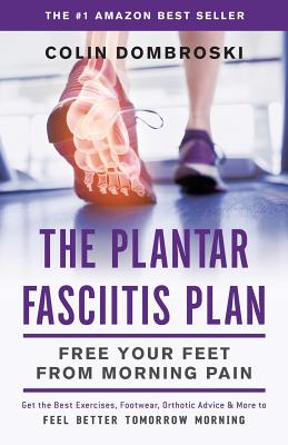 The Plantar Fasciitis Plan: Free Your Feet From Morning Pain Cover Image