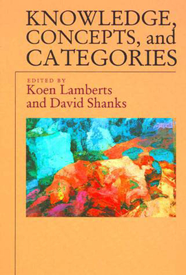 Knowledge, Concepts, and Categories (Studies in Cognition)