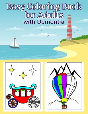 Easy Coloring Book for Adults with Dementia: Coloring Book for Seniors.  Includes Cars, Yachts, Planes, Trains, Helicopters, Buses and More  (Transporta (Paperback)