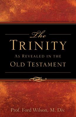 The Trinity As Revealed in the Old Testament By Ford Wilson Cover Image