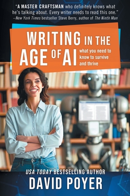 Writing In The Age Of AI: What You Need to Know to Survive and Thrive Cover Image