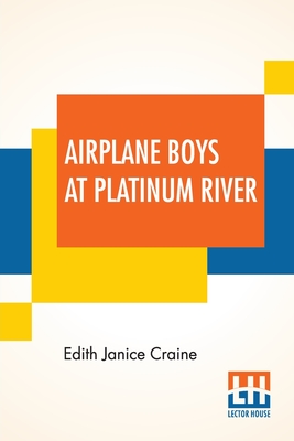 Airplane Boys At Platinum River By Edith Janice Craine Cover Image