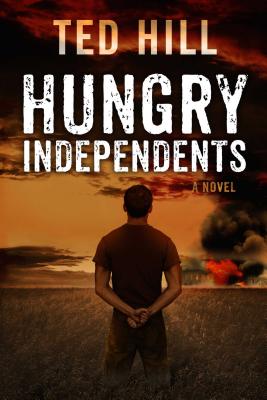 Hungry Independents By Ted Hill Cover Image