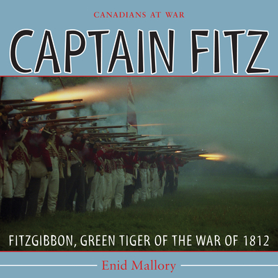 Captain Fitz: Fitzgibbon, Green Tiger of the War of 1812 (Canadians at War #7) Cover Image