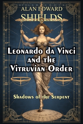 Leonardo da Vinci and the Vitruvian Order: Shadows of The Serpent (Leonardo Da Vinci and the Vitruvian Order Trilogy #1)