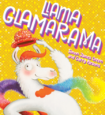 Llama Glamarama By Simon James Green (Text by), Garry Parsons (Illustrator) Cover Image