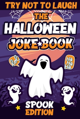 Try Not To Laugh The Halloween Joke Book Spook Edition: Interactive Hilarious Fun Joke Book for Kids, Boys, Girls, Teens ( Halloween Activity Book ) By Rprod Press Publishing Cover Image