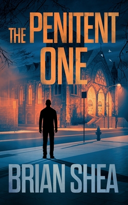 The Penitent One: A Boston Crime Thriller By Brian Shea Cover Image