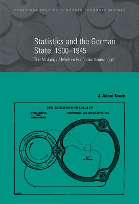 Cover for Statistics and the German State, 1900-1945 (Cambridge Studies in Modern Economic History #9)