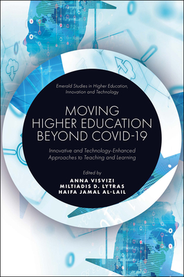 Moving Higher Education Beyond Covid-19: Innovative and Technology-Enhanced Approaches to Teaching and Learning (Emerald Studies in Higher Education)
