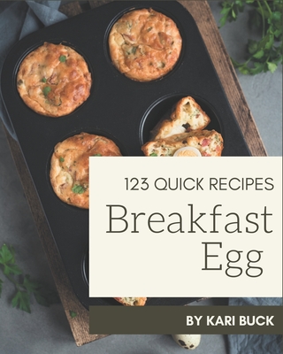123 Quick Breakfast Egg Recipes: The Highest Rated Quick Breakfast Egg Cookbook You Should Read Cover Image