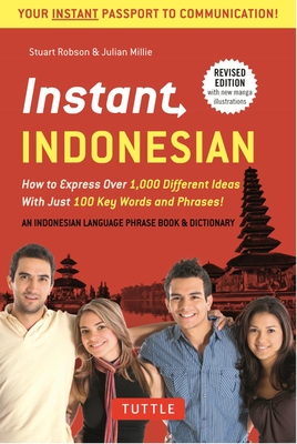 Instant Indonesian: How to Express 1,000 Different Ideas with Just 100 Key Words and Phrases! (Indonesian Phrasebook & Dictionary) (Instant Phrasebook) Cover Image