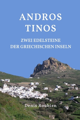 Andros - Tinos. Zwei Edelsteine der griechischen Inseln By Denis Roubien Cover Image