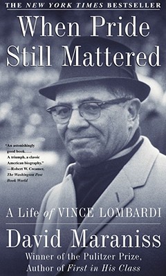 When Pride Still Mattered: A Life Of Vince Lombardi Cover Image