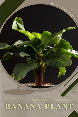 Banana Plant: Prodigy Petal, Plant Guide By Andrey Lalko Cover Image