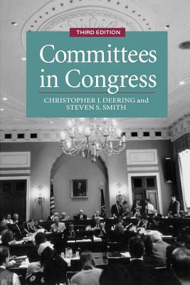 Committees in Congress, 3e (Political Economy of Institutions) By Christopher J. Deering, Steven S. Smith Cover Image