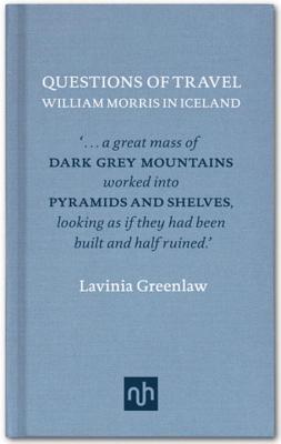 Questions of Travel: William Morris in Iceland By Lavinia Greenlaw Cover Image
