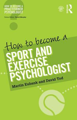 How to Become a Sport and Exercise Psychologist (How to Become a Practitioner Psychologist)