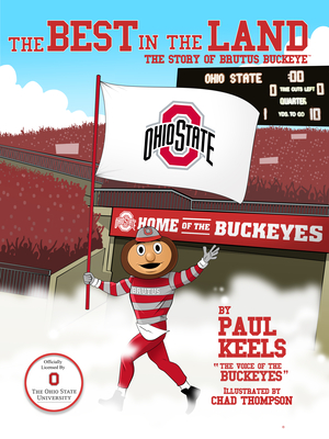 The Best in the Land: The Story of Brutus Buckeye By Paul Keels Cover Image