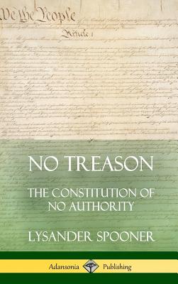 No Treason: The Constitution of No Authority (Hardcover) Cover Image