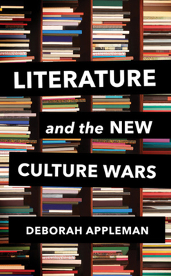 Literature and the New Culture Wars: Triggers, Cancel Culture, and the Teacher's Dilemma By Deborah Appleman Cover Image