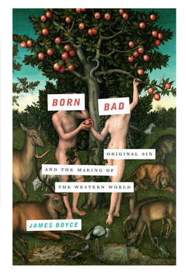 Born Bad: Original Sin and the Making of the Western World Cover Image