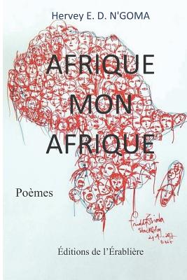 Afrique Mon Afrique: Poèmes By Hervey E. D. N'Goma Cover Image